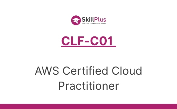 CLF-C01 AWS Certified Cloud Practitioner