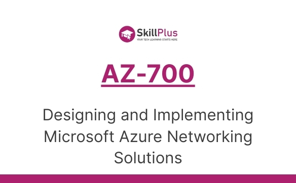AZ-700 Designing and Implementing Microsoft Azure Networking Solutions