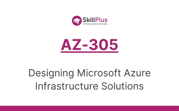 AZ-305 Designing Microsoft Azure Infrastructure Solutions