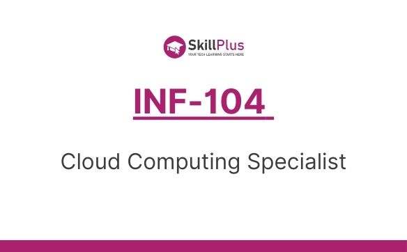 INF-104 Cloud Computing Specialist